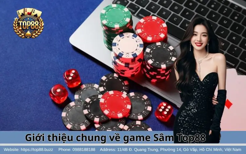 Sâm - Hướng dẫn chi tiết & Kinh nghiệm hốt bạc khủng 2 Tổng quan về tựa game Sâm Top88