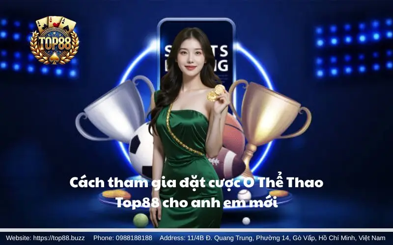Hướng dẫn tham gia sân chơi O Thể Thao Top88